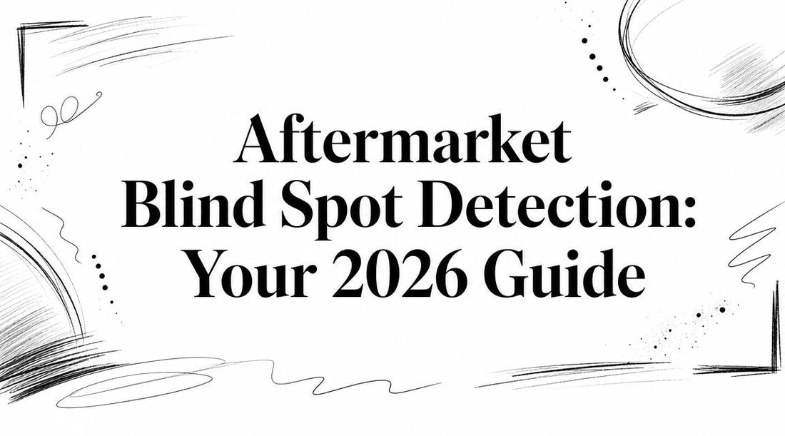 Aftermarket Blind Spot Detection: Your 2026 Guide