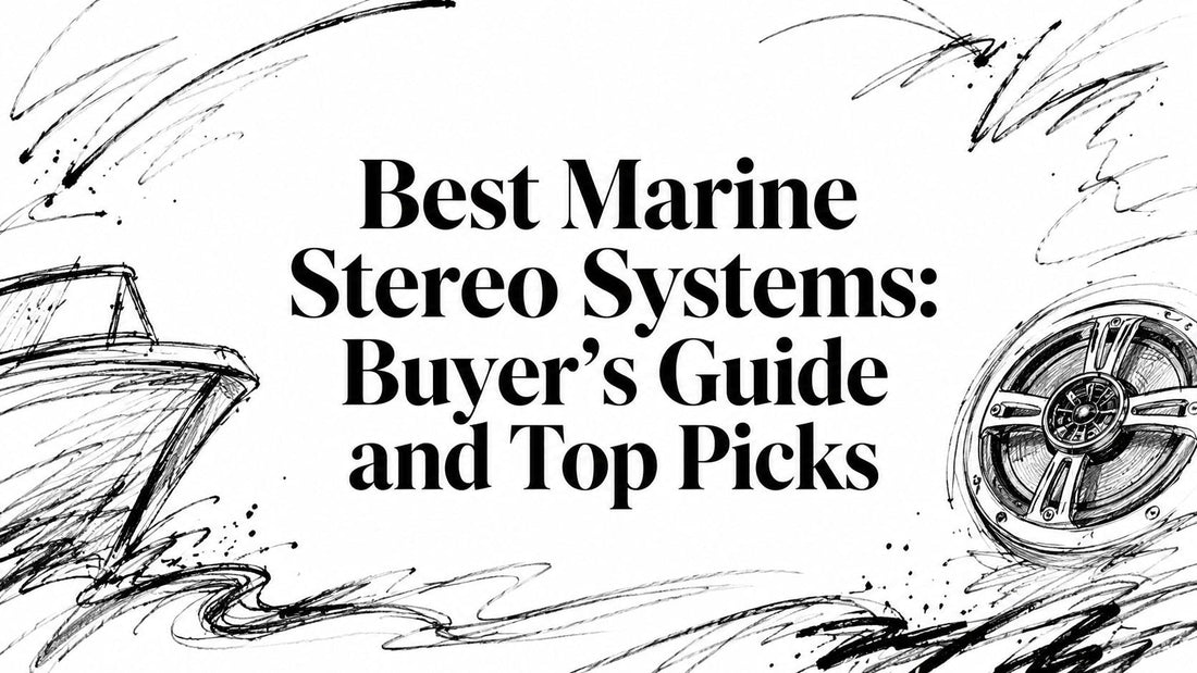 Best Marine Stereo Systems: Buyer's Guide and Top Picks