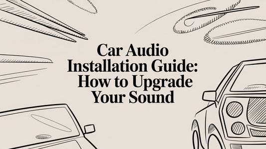 Car Audio Installation Guide: How to Upgrade Your Sound
