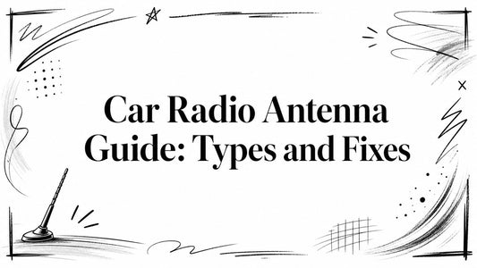 Car Radio Antenna Guide: Types and Fixes