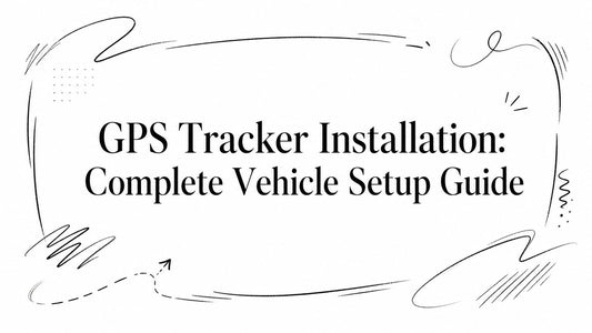 GPS Tracker Installation: Complete Vehicle Setup Guide