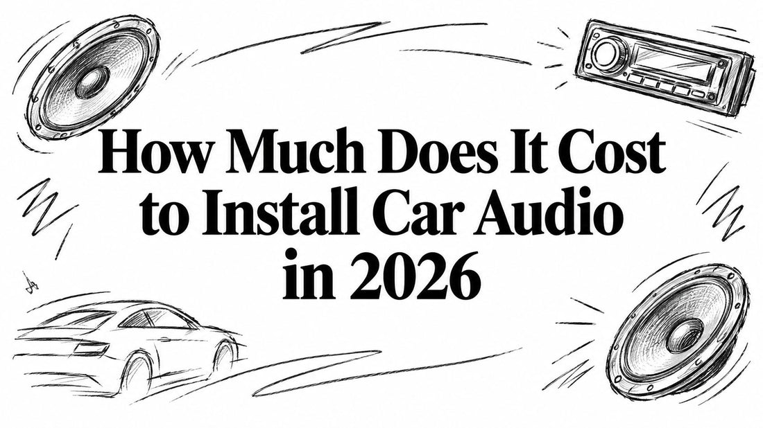 How Much Does It Cost to Install Car Audio in 2026