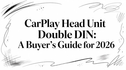 CarPlay Head Unit Double DIN: A Buyer's Guide for 2026