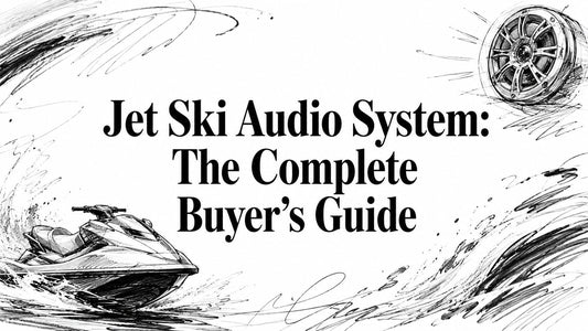 Jet Ski Audio System: The Complete Buyer's Guide