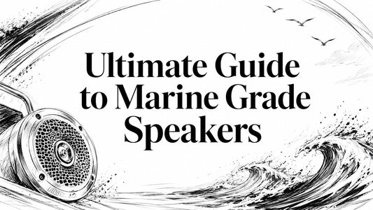 Ultimate Guide to Marine Grade Speakers