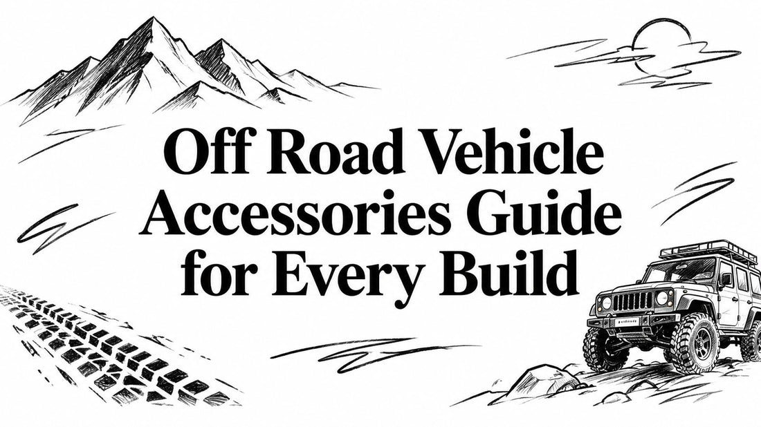 Off Road Vehicle Accessories Guide for Every Build