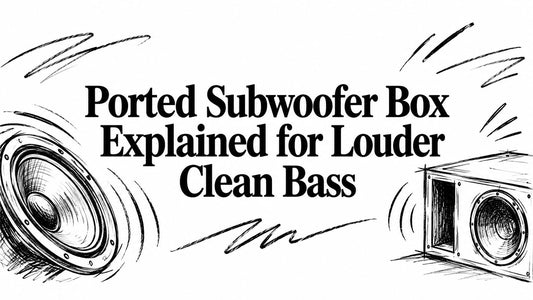 Ported Subwoofer Box Explained for Louder Clean Bass
