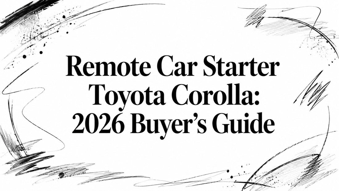 Remote Car Starter Toyota Corolla: 2026 Buyer's Guide