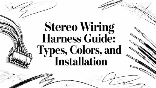 Stereo Wiring Harness Guide: Types, Colors, and Installation