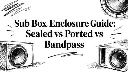 Sub Box Enclosure Guide: Sealed vs Ported vs Bandpass