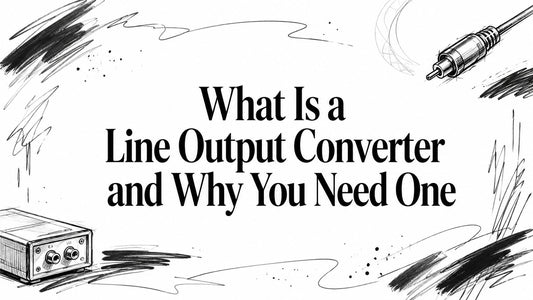 What Is a Line Output Converter and Why You Need One