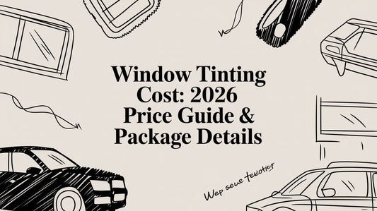 Window Tinting Cost: 2026 Price Guide & Package Details