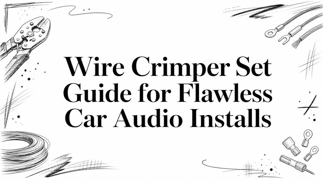 Wire Crimper Set Guide for Flawless Car Audio Installs